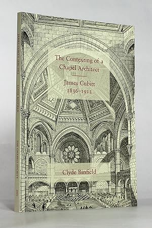 The Contexting of a Chapel Architect: James Cubitt, 1836-1912