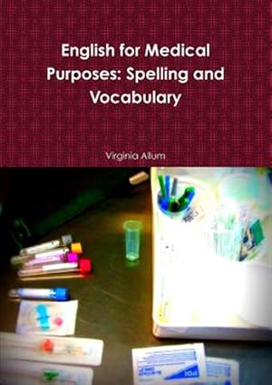 Imagen del vendedor de English for Medical Purposes: Spelling and Vocabulary a la venta por GreatBookPrices