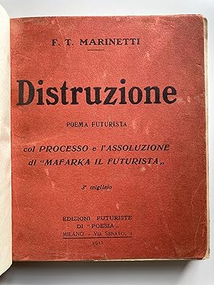 Distruzione. Poema futurista. Col processo e l'assoluzione di "Marfaka il Futurista"