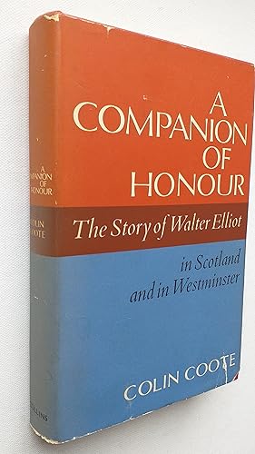 Bild des Verkufers fr A Companion of Honour: the story of Walter Elliott in Scotland and in Westminster zum Verkauf von Mr Mac Books (Ranald McDonald) P.B.F.A.
