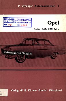 Opel 1,2 L, 1,5 L und 1,7 L ab 1953. Ein vollständiger Leitfaden mit technischen Hinweisen für Re...