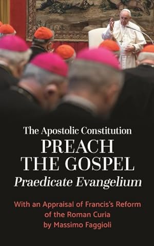 Bild des Verkufers fr Apostolic Constitution : Preach the Gospel - Praedicate Evangelium zum Verkauf von GreatBookPrices