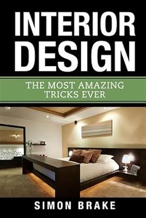 Seller image for Interior Design : The Most Amazing Tricks Ever for sale by GreatBookPrices