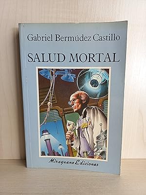 Imagen del vendedor de Salud Mortal. Gabriel Bermdez Castillo. Miraguano Ediciones, coleccin Futuropolis 34, 1993. a la venta por Bibliomania