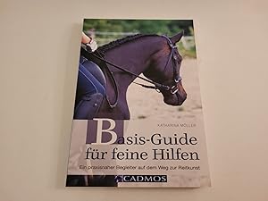 Basis-Guide für feine Hilfen. Ein praxisnaher Begleiter auf dem Weg zur Reitkunst.