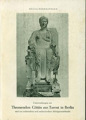 Seller image for Untersuchungen zur thronenden Gttin aus Tarent in Berlin und zur archaischen und archaistischen Schrgmanteltracht for sale by Wolfs Antiquariat