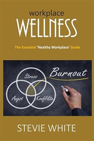 Seller image for Workplace Wellness : An Essential Healthy Workplace Guide for sale by GreatBookPrices