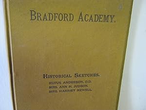 Bradford Academy Historical Sketches Memorials Of Rufus Anderson, D.D., Mrs. Harriet Newell, And ...