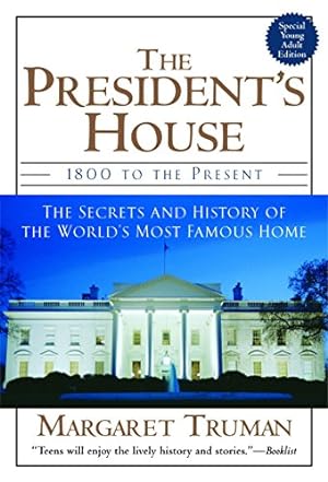 Image du vendeur pour The President's House: 1800 to the Present The Secrets and History of the World's Most Famous Home mis en vente par Reliant Bookstore