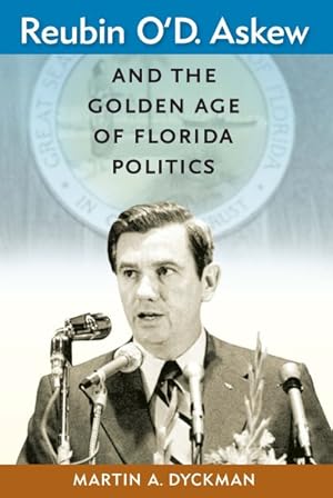 Seller image for Reubin O'd. Askew and the Golden Age of Florida Politics for sale by GreatBookPrices