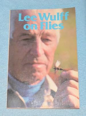Lee Wulff on Flies