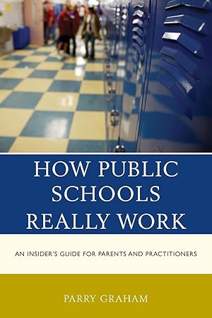 Bild des Verkufers fr How Public Schools Really Work: An Insider\ s Guide for Parents and Practitioners zum Verkauf von moluna