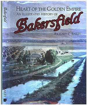 Seller image for Heart of the Golden Empire / An Illustrated History of Bakersfield for sale by Cat's Curiosities