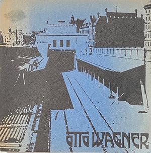 Otto Wagner: Das Werk des Wiener Architekten 1841-1918
