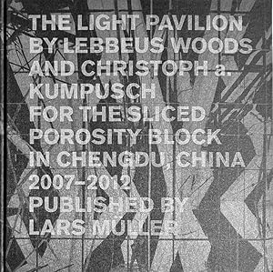 Bild des Verkufers fr The Light Pavilion by Lebbeus Woods and Christoph A. Kumpusch for the Sliced Porosity Block in Chengdu, China, 2007-2012 zum Verkauf von Trevian Books