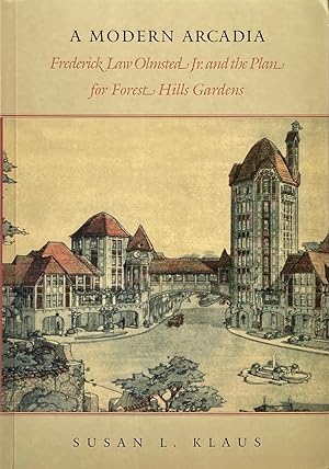 A Modern Arcadia: Frederick Law Olmsted Jr. And the Plan for Forest Hills Gardens