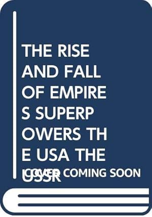 Seller image for The Rise and Fall of Empires Superpowers the USA the USSR for sale by WeBuyBooks
