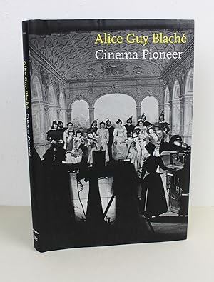 Seller image for Alice Guy Blach: Cinema Pioneer for sale by Peak Dragon Bookshop 39 Dale Rd Matlock