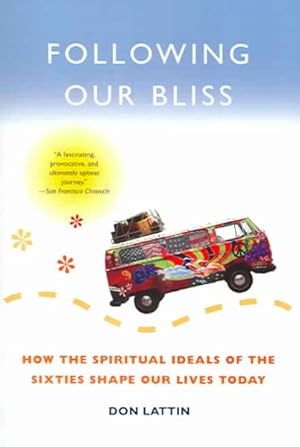 Seller image for Following Our Bliss : How the Spiritual Ideals of the Sixties Shape Our Lives Today for sale by GreatBookPrices