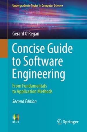 Image du vendeur pour Concise Guide to Software Engineering : From Fundamentals to Application Methods mis en vente par GreatBookPrices