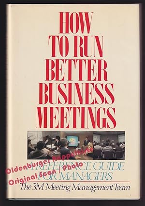 How to Run Better Business Meetings: A Reference Guide for Managers - The 3M Meeting Management T...