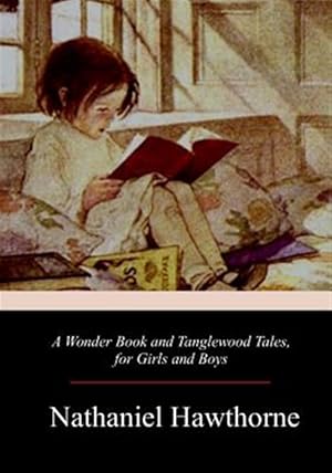 Immagine del venditore per Wonder Book and Tanglewood Tales, for Girls and Boys venduto da GreatBookPrices