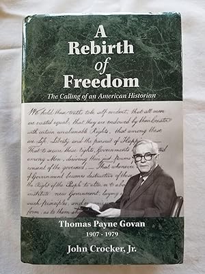 A Rebirth of Freedom - The Calling of an American Historian Thomas Payne Govan 1907-1979