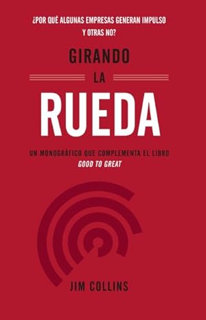 Seller image for Girando la rueda/ Turning the Flywheel : Un monogrfico que complementa el libro, Good to Great/ a Monograph to Accompany Good to Great -Language: Spanish for sale by GreatBookPrices