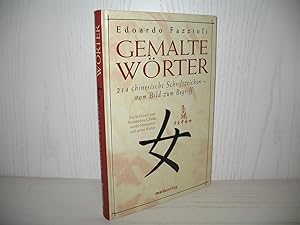 Gemalte Wörter: 214 chinesische Schriftzeichen - vom Bild zum Begriff. Ein Schlüssel zum Verständ...