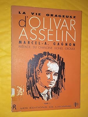 La Vie orageuse d'Olivar Asselin. Tome 2 L'amant de la France et l'ami des pauvres 1914-1937