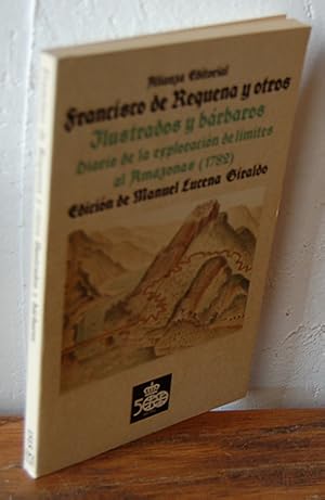 Image du vendeur pour FRANCISCO DE REQUENA Y OTROS ILUSTRADOS Y BRBAROS. DIARIO DE LA EXPLORACIN DE LMITES AL AMAZONAS (1782) mis en vente par EL RINCN ESCRITO