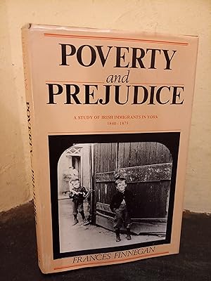 Seller image for Poverty and prejudice: a study of Irish immigrants in York, 1840-1875 for sale by Temple Bar Bookshop