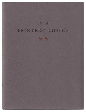 Imagen del vendedor de On the Printers' Chapel: Being Some Random Notes & an Excerpt from the Book, Mechanick Exercises on the Whole Art of Printing a la venta por Arundel Books