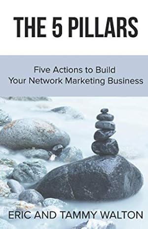 Imagen del vendedor de The 5 Pillars: Five Actions to Build Your Network Marketing Business a la venta por Reliant Bookstore