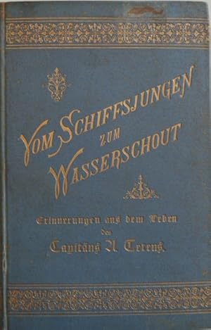 Vom Schiffsjungen zum Wasserschout. Erinnerungen aus dem Leben des Capitäns Alfred Tetens, gegenw...