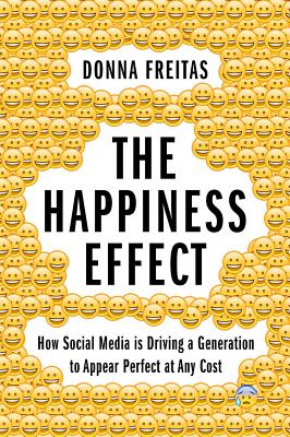 Image du vendeur pour The Happiness Effect: How Social Media Is Driving a Generation to Appear Perfect at Any Cost (Hardback or Cased Book) mis en vente par BargainBookStores