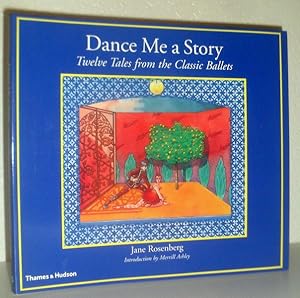 Dance Me a Story - Twelve Tales from the Classic Ballets