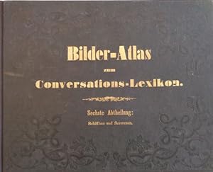 Bilder-Atlas zum Conversations-Lexikon. Ikonographische Encyklopädie der Wissenschaften und Künst...