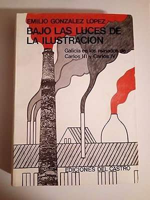 Imagen del vendedor de Bajo las luces de la Ilustracin: Galicia en los reinados de Carlos III y Carlos IV a la venta por Libros Nakens