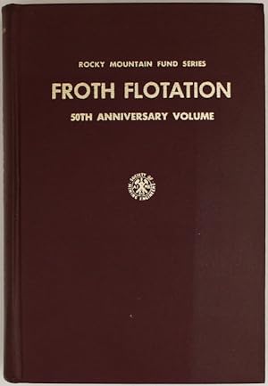 Froth Flotation: 50th Anniversary Volume