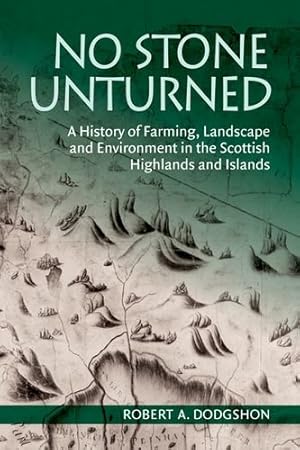 Seller image for No Stone Unturned: A History of Farming, Landscape and Environment in the Scottish Highlands and Islands by Dodgshon, Robert A. [Hardcover ] for sale by booksXpress