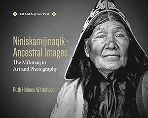 Seller image for Niniskamijinaqik - Ancestral Images (Images of Our Past) by Holmes Whitehead, Ruth [Hardcover ] for sale by booksXpress