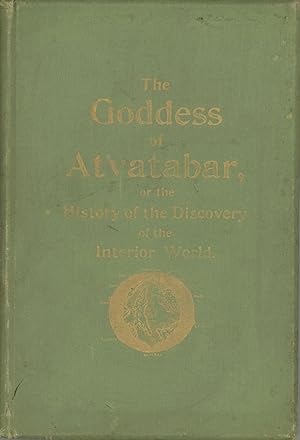 Imagen del vendedor de THE GODDESS OF ATVATABAR: BEING THE HISTORY OF THE DISCOVERY OF THE INTERIOR WORLD AND CONQUEST OF ATVATABAR . a la venta por John W. Knott, Jr, Bookseller, ABAA/ILAB