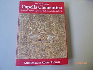 Capella Clementina. Kurfürst Clemens August und die Krönung Karls VII. Mit 167 Farb- und Schwarzw...