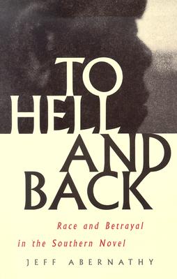 Bild des Verkufers fr To Hell and Back: Race and Betrayal in the Southern Novel (Paperback or Softback) zum Verkauf von BargainBookStores