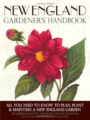 Seller image for New England Gardener's Handbook: All You Need to Know to Plan, Plant & Maintain a New England Garden - Connecticut, Main by Heriteau, Jacqueline, Hunter Stonehill, Holly [Paperback ] for sale by booksXpress