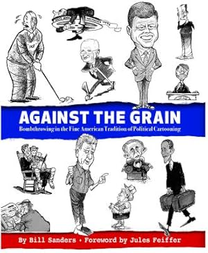 Seller image for Against the Grain: Bombthrowing in the Fine American Tradition of Political Cartooning (Hardback or Cased Book) for sale by BargainBookStores