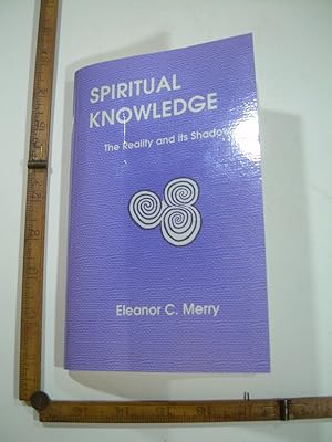Imagen del vendedor de Spiritual Knowledge : The Reality and Its Shadow (Spiritual Science, Esoteric Wisdom, Celtic impulse, Anthroposophy, intellectually comprehensible spiritual world, accessible to human experience, developing mental faculties of spiritual discovery) a la venta por GREAT PACIFIC BOOKS