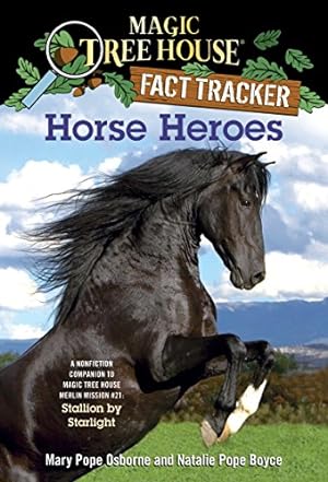 Image du vendeur pour Horse Heroes: A Nonfiction Companion to Magic Tree House Merlin Mission #21: Stallion by Starlight (Magic Tree House (R) Fact Tracker) mis en vente par Reliant Bookstore