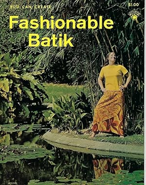 Immagine del venditore per You Can Create Fashionable Batik [Crafts and Sewing, Dying Fabric how to Make and Sew Patterns + Instructions] venduto da GREAT PACIFIC BOOKS